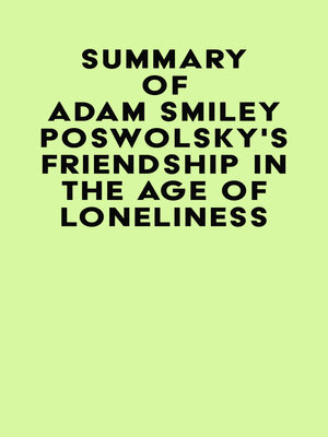 cover image of Summary of Adam Smiley Poswolsky's Friendship in the Age of Loneliness